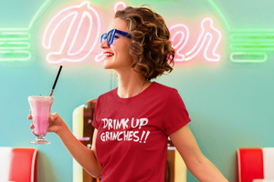 Drink Up Grinches!! - Unisex T-Shirt