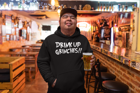 Image of Drink Up Grinches!! - Hoodie