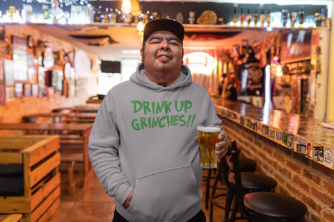 Image of Drink Up Grinches!! - Hoodie