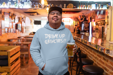 Image of Drink Up Grinches!! - Hoodie