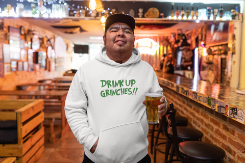 Image of Drink Up Grinches!! - Hoodie