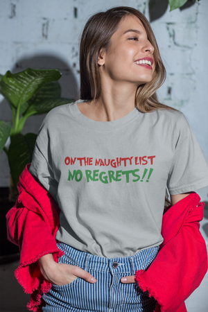 On The Naughty List  No Regrets!! - Unisex T-Shirt