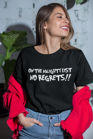 On The Naughty List  No Regrets!! - Unisex T-Shirt